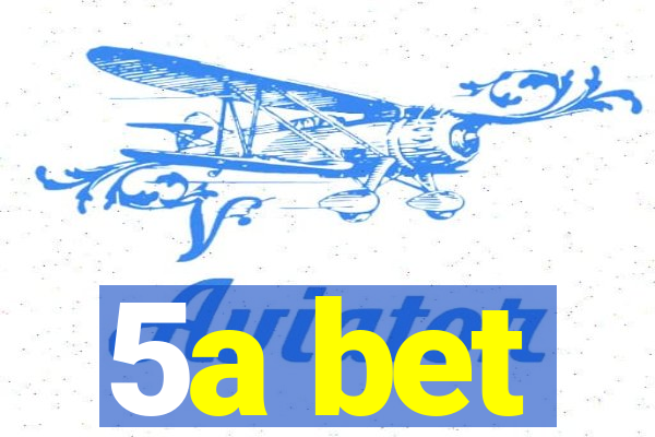 5a bet