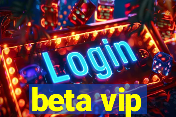 beta vip