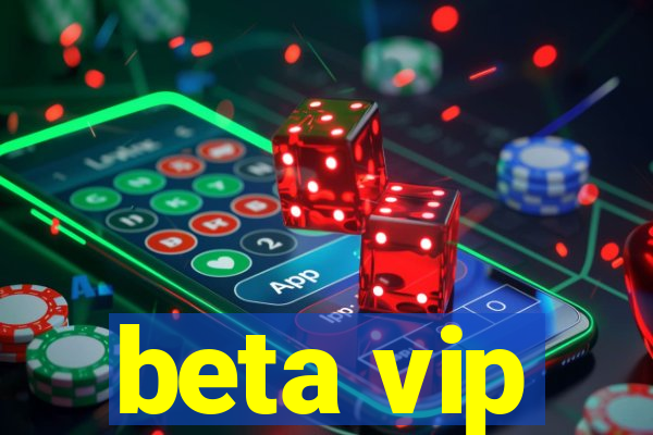 beta vip