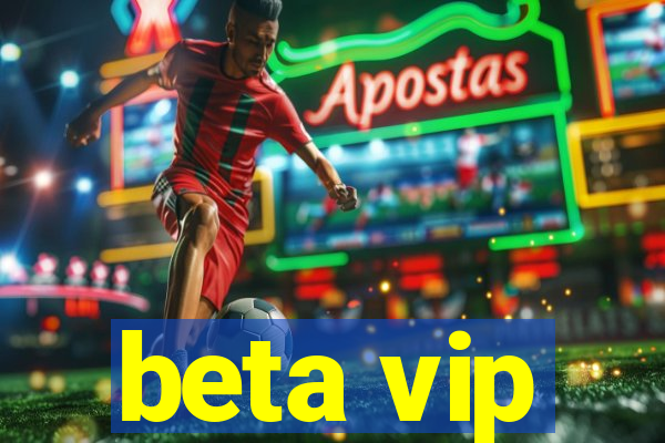 beta vip