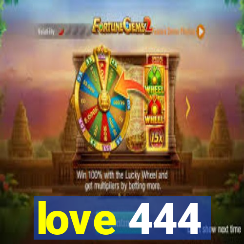 love 444