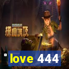 love 444