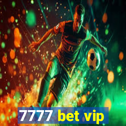 7777 bet vip