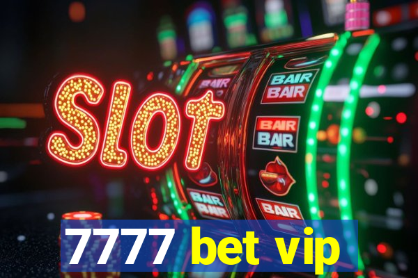 7777 bet vip