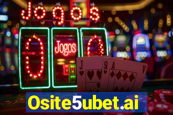 Osite5ubet.ai