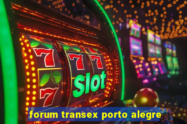 forum transex porto alegre