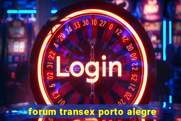 forum transex porto alegre