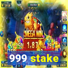 999 stake