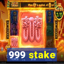 999 stake