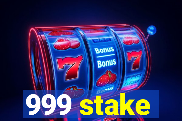 999 stake