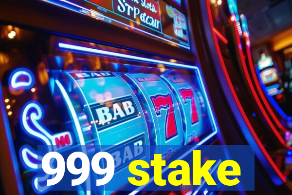 999 stake