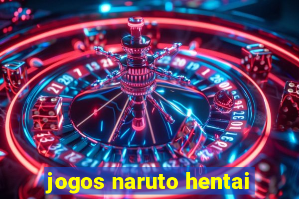 jogos naruto hentai