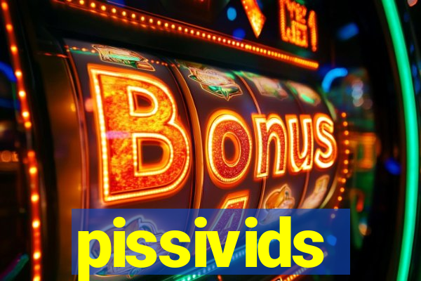 pissivids