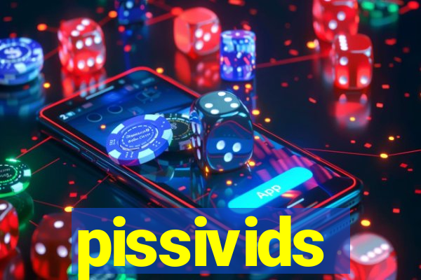 pissivids