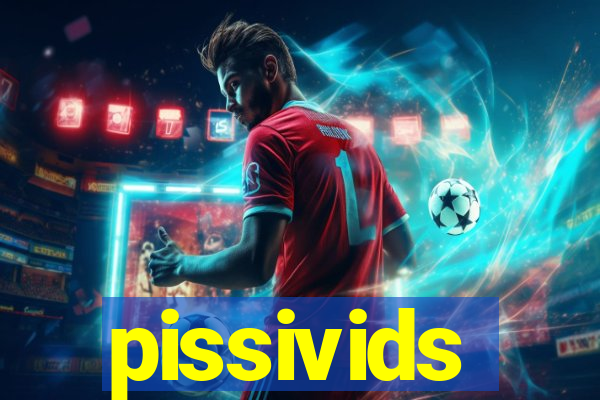 pissivids