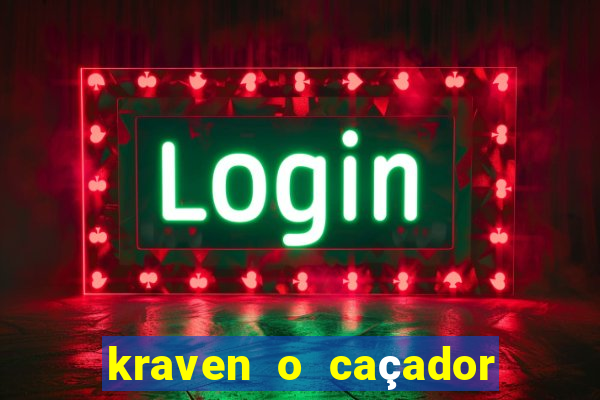 kraven o caçador filme completo dublado pobreflix