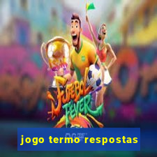 jogo termo respostas