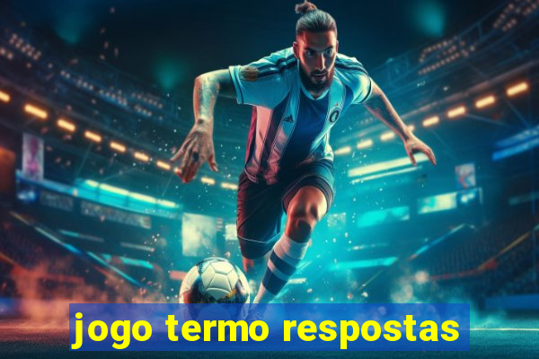 jogo termo respostas