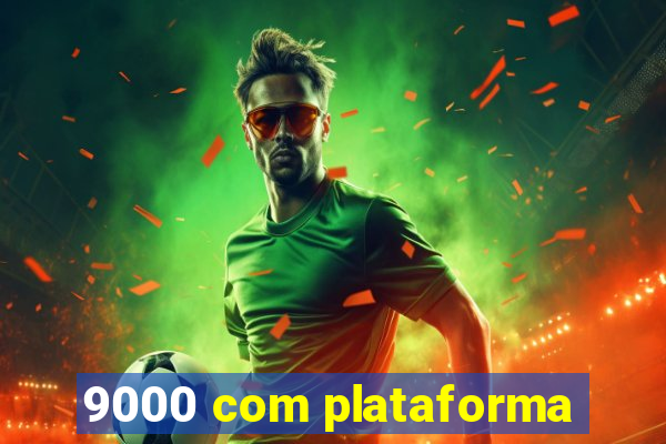 9000 com plataforma