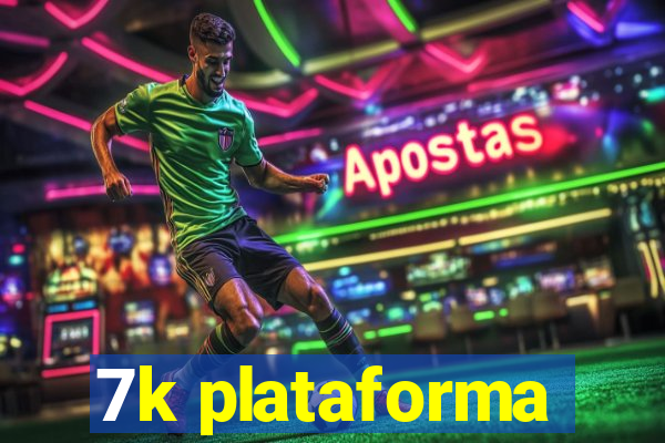 7k plataforma