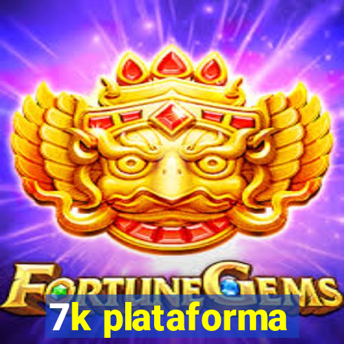 7k plataforma