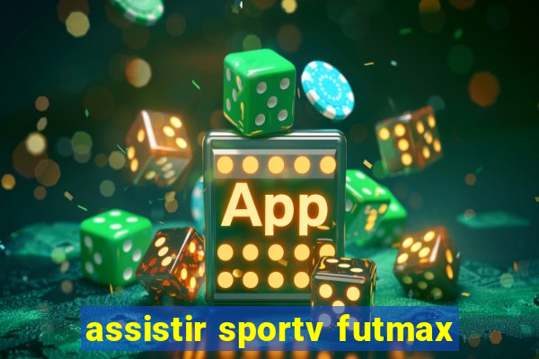 assistir sportv futmax