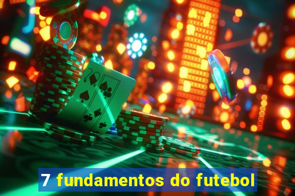 7 fundamentos do futebol