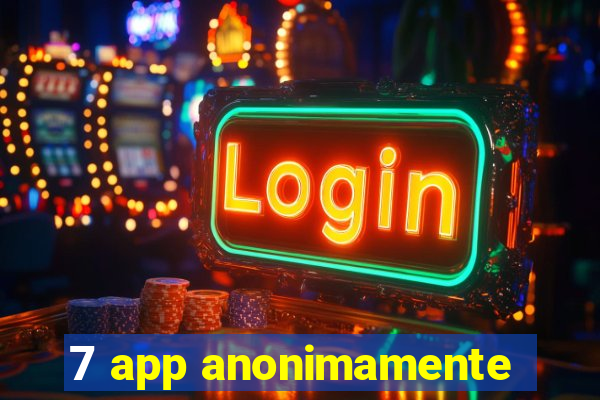 7 app anonimamente