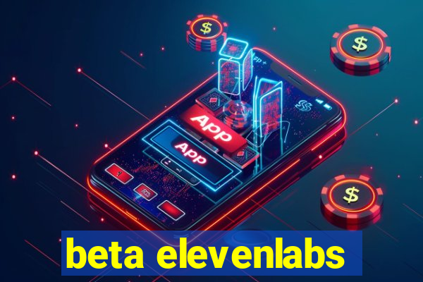 beta elevenlabs