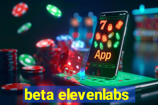 beta elevenlabs