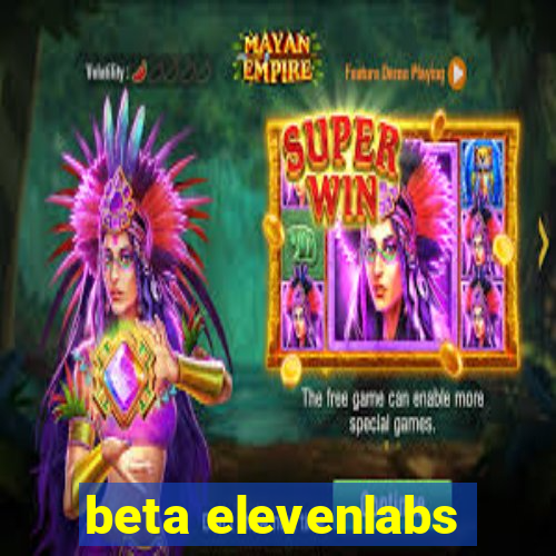 beta elevenlabs