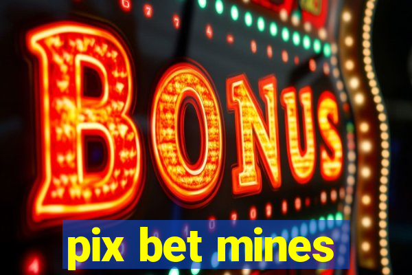 pix bet mines