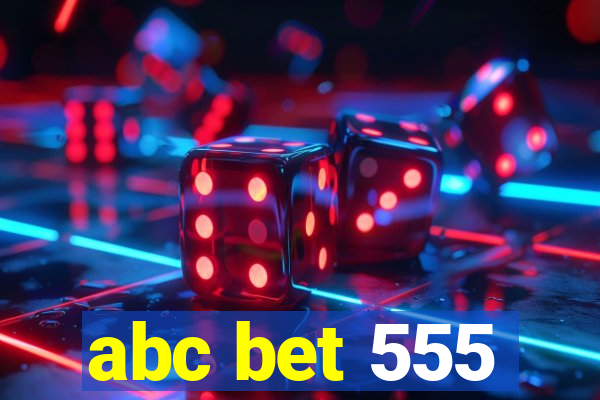 abc bet 555