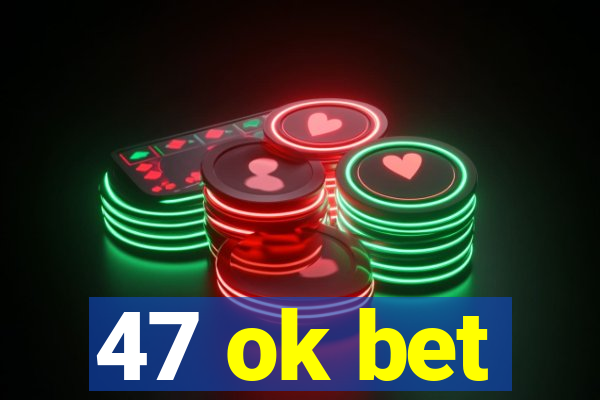 47 ok bet