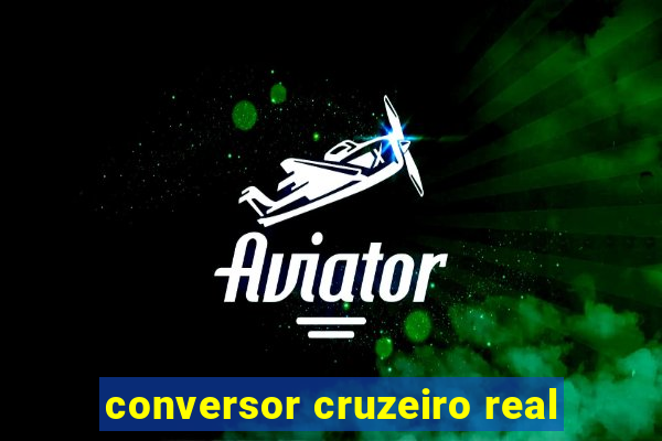 conversor cruzeiro real