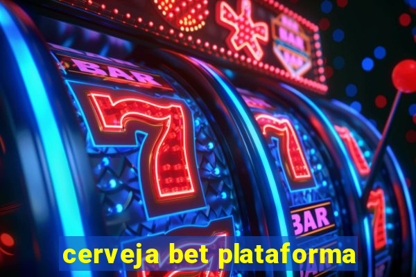 cerveja bet plataforma