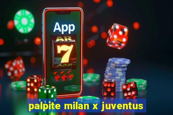 palpite milan x juventus