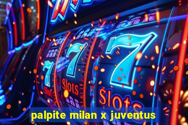 palpite milan x juventus