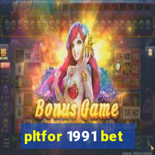 pltfor 1991 bet