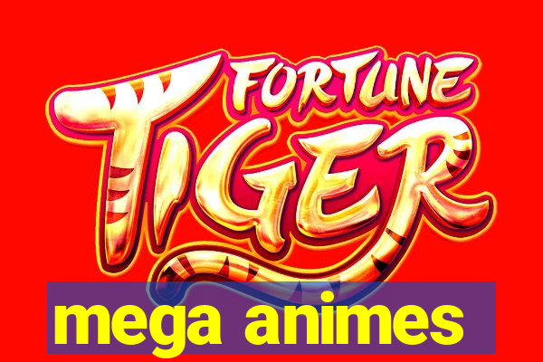 mega animes