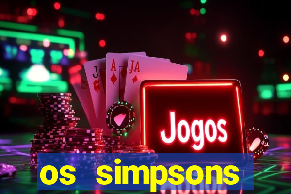 os simpsons assistir online dublado