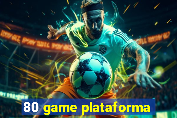 80 game plataforma