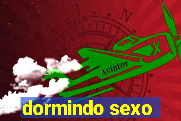 dormindo sexo