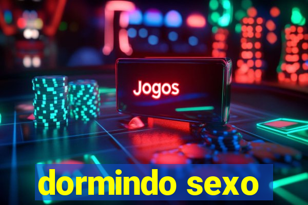 dormindo sexo