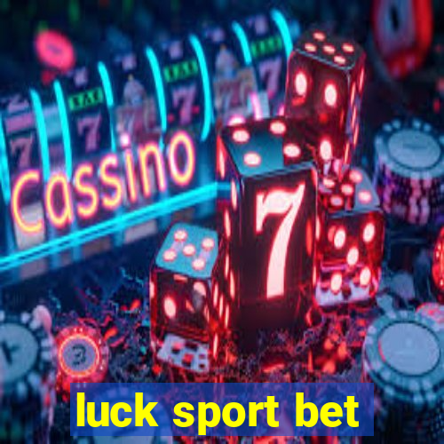 luck sport bet