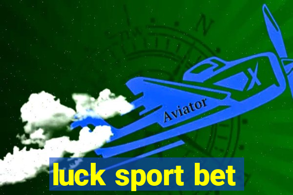 luck sport bet