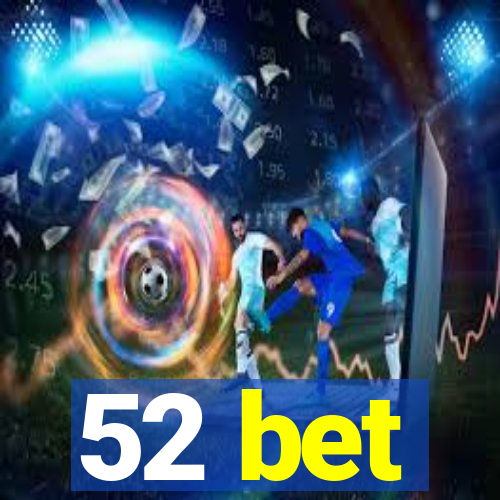 52 bet