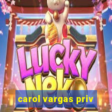 carol vargas priv