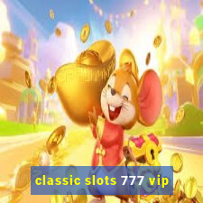 classic slots 777 vip