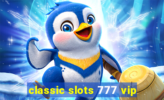 classic slots 777 vip